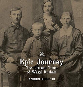 portada Epic Journey: The Life and Times of Wasyl Kushnir (in English)