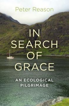 In Search of Grace: An Ecological Pilgrimage (en Inglés)