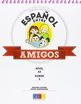 Español entre amigos 3, nivel A2. Guía del profesor