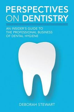 portada Perspectives on Dentistry: An Insider's Guide to the Professional Business of Dental Hygiene (in English)