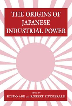 portada The Origins of Japanese Industrial Power: Strategy, Institutions and the Development of Organisational Capability (en Inglés)