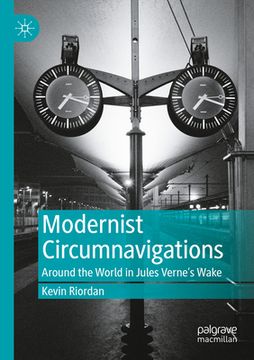 portada Modernist Circumnavigations: Around the World in Jules Verne's Wake (in English)