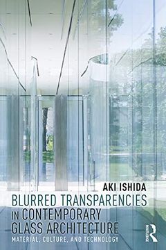 portada Blurred Transparencies in Contemporary Glass Architecture: Material, Culture, and Technology (en Inglés)