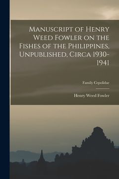 portada Manuscript of Henry Weed Fowler on the Fishes of the Philippines, Unpublished, Circa 1930-1941; Family Cepolidae (en Inglés)