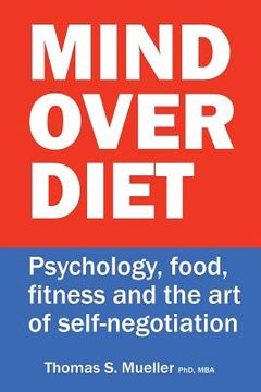 portada Mind Over Diet: Psychology, food, fitness and the art of self-negotiation (en Inglés)