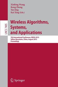 portada wireless algorithms, systems, and applications: 7th international conference, wasa 2012, yellow mountains, china, august 8-10, 2012, proceedings