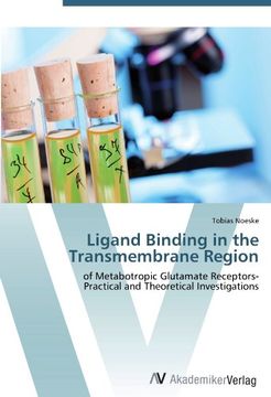 portada Ligand Binding in the Transmembrane Region: of Metabotropic Glutamate Receptors-  Practical and Theoretical Investigations