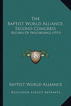 portada the baptist world alliance, second congress: record of proceedings (1911) (en Inglés)