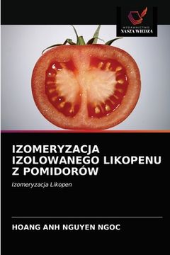 portada Izomeryzacja Izolowanego Likopenu Z Pomidorów (en Polaco)