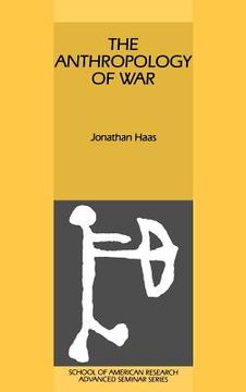 portada The Anthropology of war (School of American Research Advanced Seminars) 