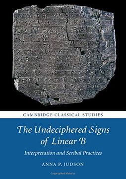 portada The Undeciphered Signs of Linear B: Interpretation and Scribal Practices (en Inglés)