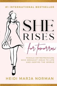 portada She rises for Tomorrow: The Entrepreneurs Who Brought Ideas To Life And Inspire The World (en Inglés)