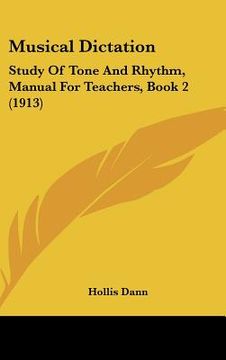 portada musical dictation: study of tone and rhythm, manual for teachers, book 2 (1913) (en Inglés)