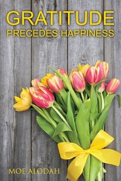 portada Gratitude: Gratitude Precedes Happiness (en Inglés)