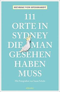 portada 111 Orte in Sydney, die man Gesehen Haben Muss (en Alemán)