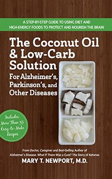 portada The Coconut oil and Low-Carb Solution for Alzheimer's, Parkinson's, and Other Diseases: A Guide to Using Diet and a High-Energy Food to Protect and Nourish the Brain (en Inglés)