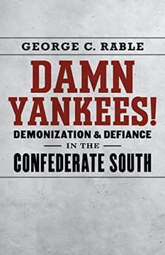 portada Damn Yankees!: Demonization and Defiance in the Confederate South (Walter Lynwood Fleming Lectures in Southern History)