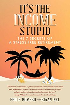 portada It's the Income, Stupid: The 7 Secrets of a Stress-Free Retirement