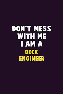 portada Don't Mess With me, i am a Deck Engineer: 6x9 Career Pride 120 Pages Writing Nots 