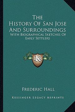 portada the history of san jose and surroundings: with biographical sketches of early settlers (in English)