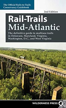 portada Rail-Trails Mid-Atlantic: The Definitive Guide to Multiuse Trails in Delaware, Maryland, Virginia, Washington, D. C. , and West Virginia (in English)