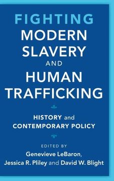 portada Fighting Modern Slavery and Human Trafficking: History and Contemporary Policy (Slaveries Since Emancipation) (en Inglés)