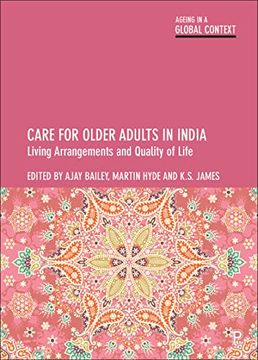 portada Care for Older Adults in India: Living Arrangements and Quality of Life (Ageing in a Global Context) (in English)