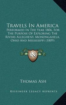 portada travels in america: performed in the year 1806, for the purpose of exploring the rivers allegheny, monongahela, ohio and mississippi (1809 (en Inglés)