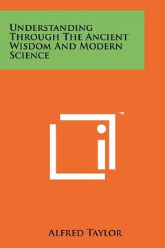 portada understanding through the ancient wisdom and modern science (en Inglés)