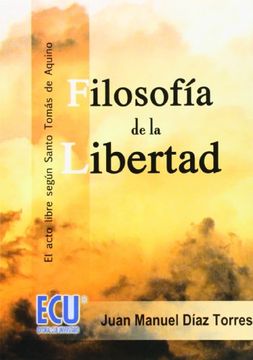 portada Filosofía de la Libertad: El Acto Libre Según Santo Tomás de Aquino
