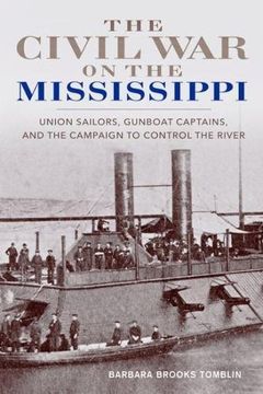 portada The Civil War on the Mississippi: Union Sailors, Gunboat Captains, and the Campaign to Control the River