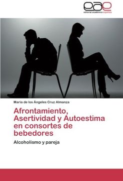 portada Afrontamiento, Asertividad y Autoestima en consortes de bebedores: Alcoholismo y pareja