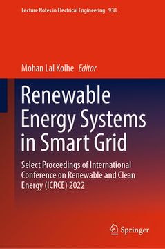 portada Renewable Energy Systems in Smart Grid: Select Proceedings of International Conference on Renewable and Clean Energy (Icrce) 2022 (in English)