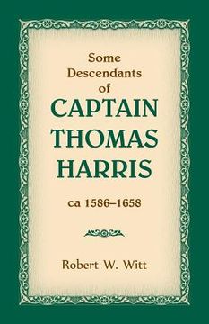 portada Some Descendants of Captain Thomas Harris, ca 1586-1658 (en Inglés)