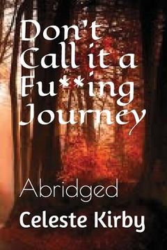 portada Don't Call It a Fu**ing Journey: Abridged (en Inglés)