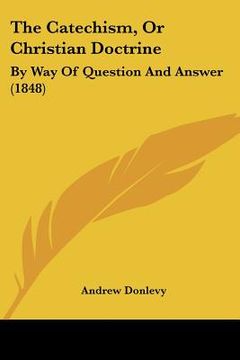 portada the catechism, or christian doctrine: by way of question and answer (1848)
