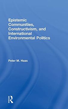 portada Epistemic Communities, Constructivism, and International Environmental Politics (en Inglés)