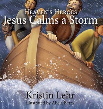 portada Jesus Calms a Storm: 2 (Heaven'S Heroes) (en Inglés)