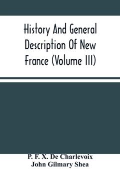 portada History And General Description Of New France (Volume Iii) (en Inglés)