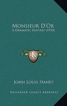 portada monsieur d'or: a dramatic fantasy (1910) (en Inglés)