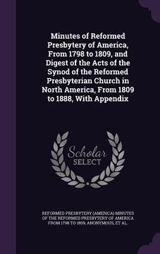 portada Minutes of Reformed Presbytery of America, From 1798 to 1809, and Digest of the Acts of the Synod of the Reformed Presbyterian Church in North America (en Inglés)