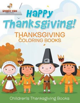 portada Happy Thanksgiving! Thanksgiving Coloring Books Children's Thanksgiving Books (en Inglés)