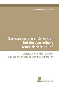 portada Genexpressionsänderungen bei der Ausreifung Dendritischer Zellen: Untersuchung der relativen Expressionsänderung von Tyrosinkinasen