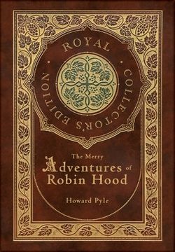 portada The Merry Adventures of Robin Hood (Illustrated) (Royal Collector's Edition) (Case Laminate Hardcover with Jacket)