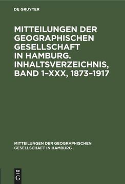 portada Mitteilungen der Geographischen Gesellschaft in Hamburg. Inhaltsverzeichnis, Band 1¿ Xxx, 1873¿ 1917 (en Alemán)