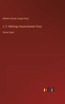 portada J. C. Röhlings Deutschlands Flora: Vierter Band