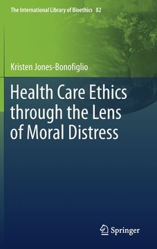 portada Health Care Ethics Through the Lens of Moral Distress (en Inglés)