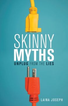 portada Skinny Myths: Unplug from the Lies (en Inglés)