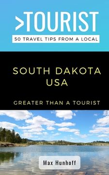 portada Greater Than a Tourist- South Dakota: 50 Travel Tips from a Local (en Inglés)