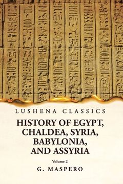 portada History of Egypt, Chaldea, Syria, Babylonia, and Assyria by G. Maspero Volume 2